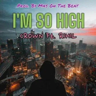 I'M SO HIGH by Crown