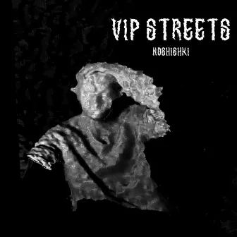 VIP STREETS by noshishki