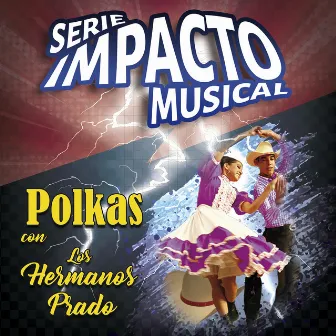 Polkas Con los Hermanos Prado (Serie Impacto Musical) by Los Hermanos Prado