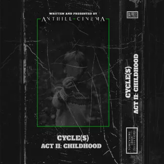 Cycle(s) - Act II: Childhood by Anthill Cinema