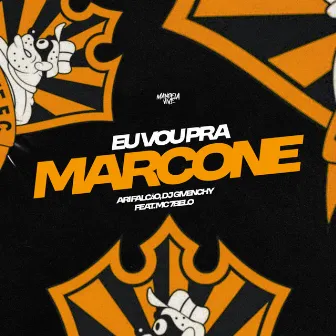 Eu Vou Pra Marcone (feat. Mc 7 Belo) by DJ Givenchy