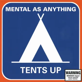 Tents Up by Mental As Anything