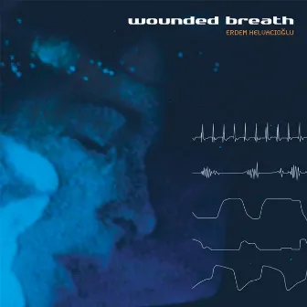 Wounded Breath by Erdem Helvacioğlu