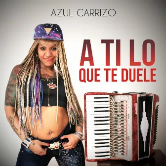 A Ti lo Que Te Duele by Azul Carrizo