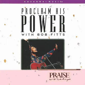 Proclaim His Power by Bob Fitts