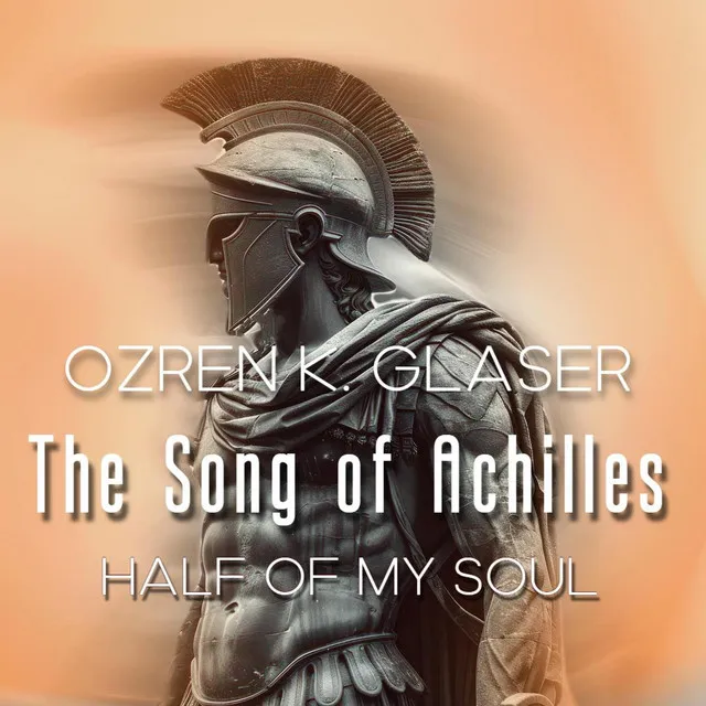 Half of My Soul (The Song of Achilles Original Soundtrack)