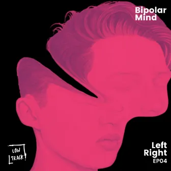 Left Right by Bipolar Mind