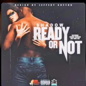 Ready or Not by KING$hADOW