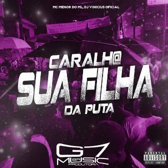 Caralh@ Sua Filha da Puta by DJ VINICIUS OFICIAL