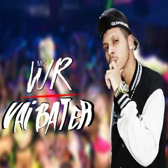 Vai Bater by MC WR