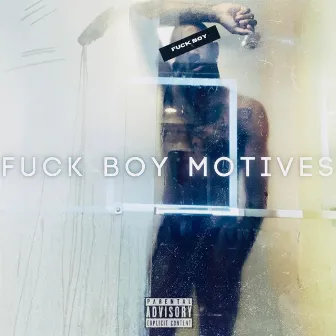 Fuck Boy Motives by Hemmingw8y