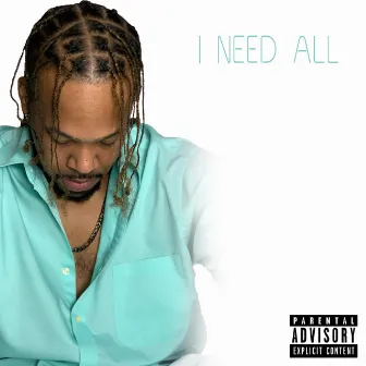 I Need All by Seaux Smooth