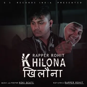 Khilona (Original) by Rapper Rohit