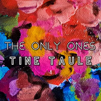 The Only Ones by Tine Taule