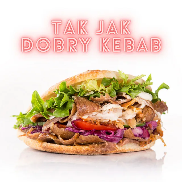 Tak jak dobry kebab