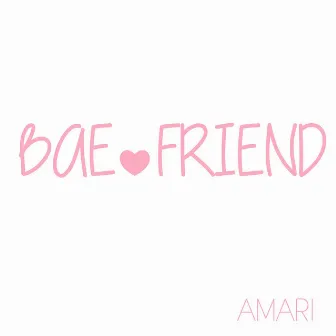 Bae Friend by Amari