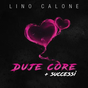 Duje core + Successi by Lino Calone