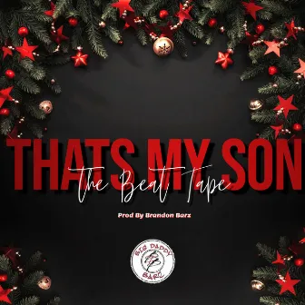 THATS MY SON 'THE BEAT TAPE' by Brandon Barz