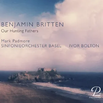 Britten: Our Hunting Fathers, Op. 8 by Wystan Hugh Auden