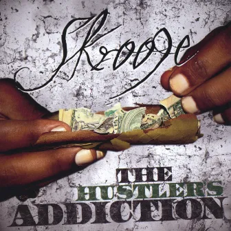 The Hustlers Addiction by Skrooge