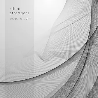 Anagram3: Adrift by Silent Strangers