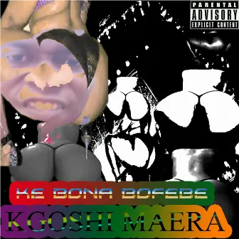 Ke Bona Bofebe by KGOSHI MAERA