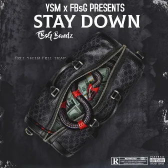 Stay Down by FBsG Bandz