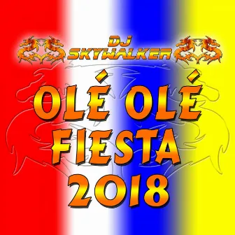 Olé Olé Fiesta 2018 by DJ Skywalker