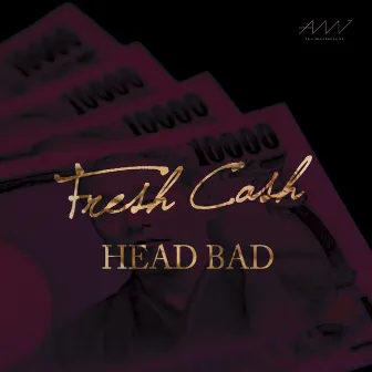 Fresh Cash by Head Bad