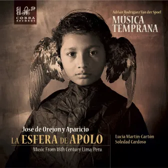 José de Orégon y Aparicio: La Esfera de Apolo. Music From 18th Century Lima, Peru by Música Temprana