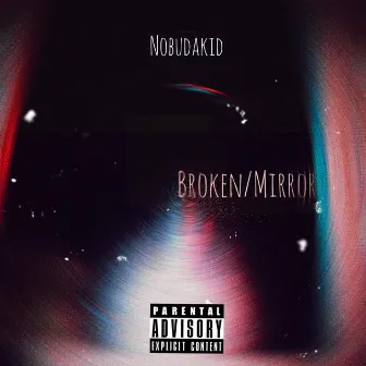 Broken/Mirror by Nobudakid