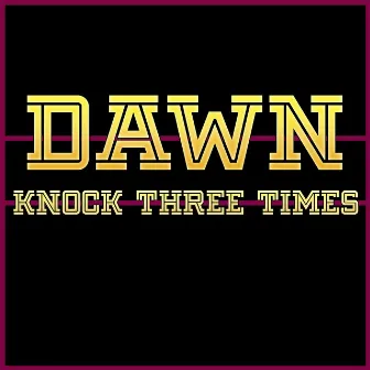 Knock Three Times by The Dawn