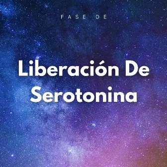 Fase De Liberación De Serotonina by Canal de música relajante