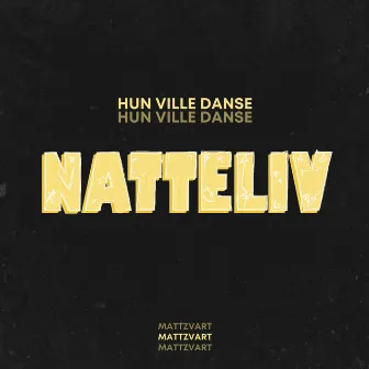 Hun Ville Danse (Natteliv) by MATTZVART