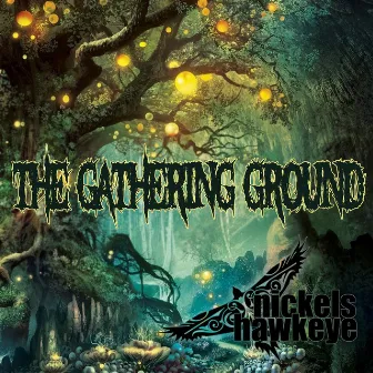 The Gathering Ground by Nickels Hawkeye