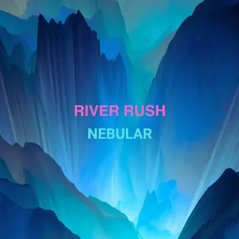 River Rush by Nebular