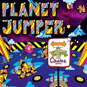 The Tyranny Of Choice EP by Planet Jumper