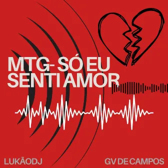 MTG- SÓ EU SENTI AMOR by DJ Lukão