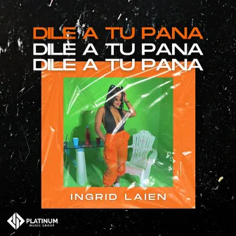 Dile a Tu Pana by Ingrid Laien