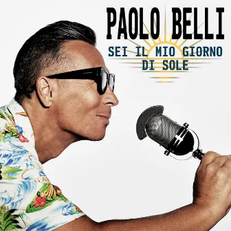 Sei il mio giorno di sole by Paolo Belli