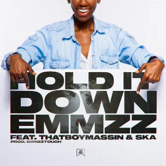 Hold It Down by Emmzz