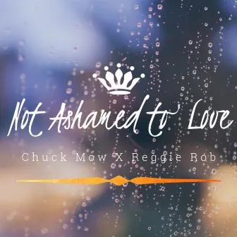 Not Ashamed to Love by Chuck Mow