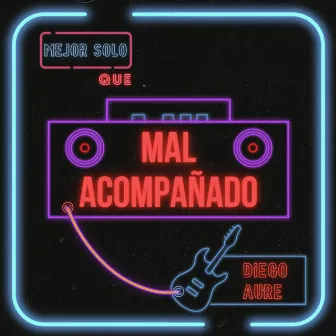 Mal Acompañado by Diego Aure