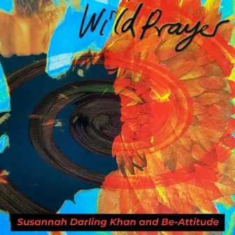 Wild Prayer by Susannah Darling Khan and Be-Attitude