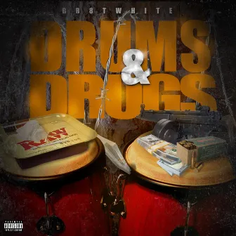 DRUMS & DRUGS by Gr8t White