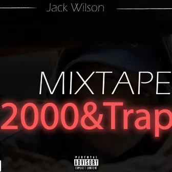 Mixtape: 2000Trap by Jack Wilson