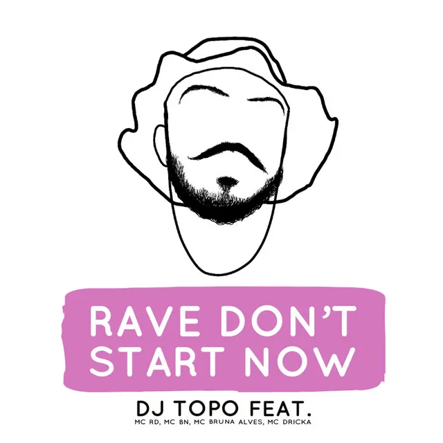 Rave Don't Start Now