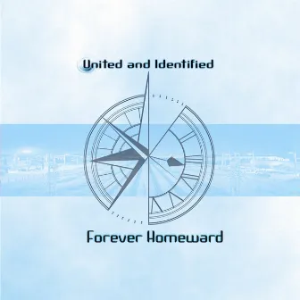 Forever Homeward by United And Identified