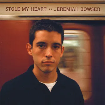 Stole My Heart by Jeremiah Bowser