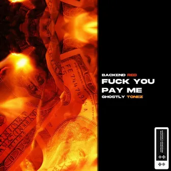 Fuck You Pay Me by Ghostly Tonez